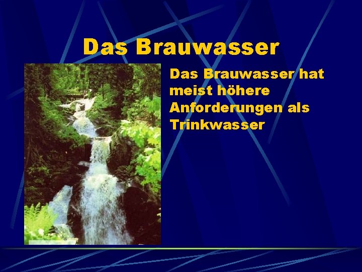 Das Brauwasser hat meist höhere Anforderungen als Trinkwasser 