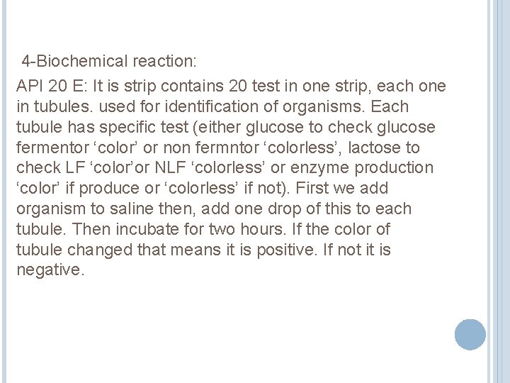 4 -Biochemical reaction: API 20 E: It is strip contains 20 test in one