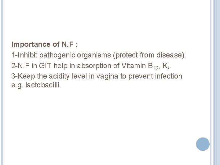 Importance of N. F : 1 -Inhibit pathogenic organisms (protect from disease). 2 -N.