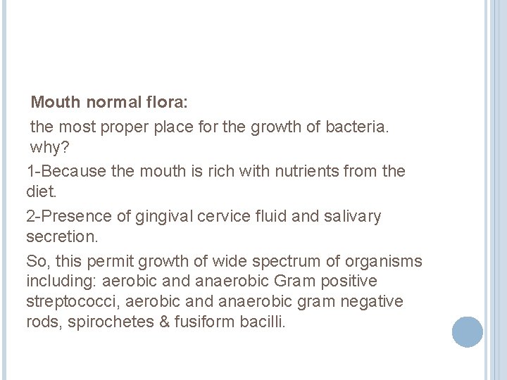 Mouth normal flora: the most proper place for the growth of bacteria. why? 1