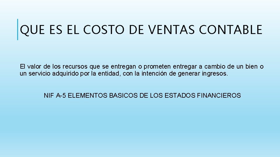 QUE ES EL COSTO DE VENTAS CONTABLE El valor de los recursos que se