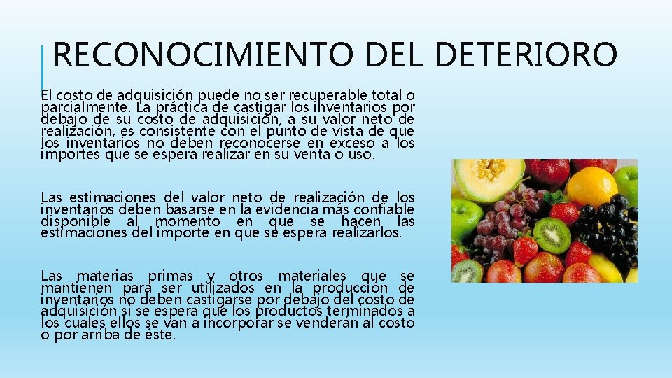 RECONOCIMIENTO DEL DETERIORO El costo de adquisición puede no ser recuperable total o parcialmente.