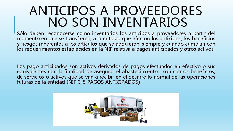 ANTICIPOS A PROVEEDORES NO SON INVENTARIOS Sólo deben reconocerse como inventarios los anticipos a