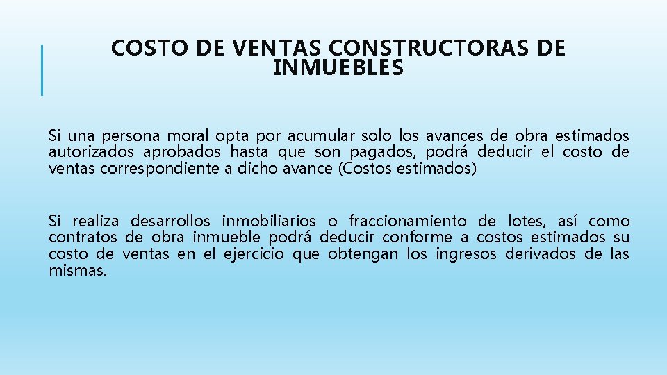 COSTO DE VENTAS CONSTRUCTORAS DE INMUEBLES Si una persona moral opta por acumular solo