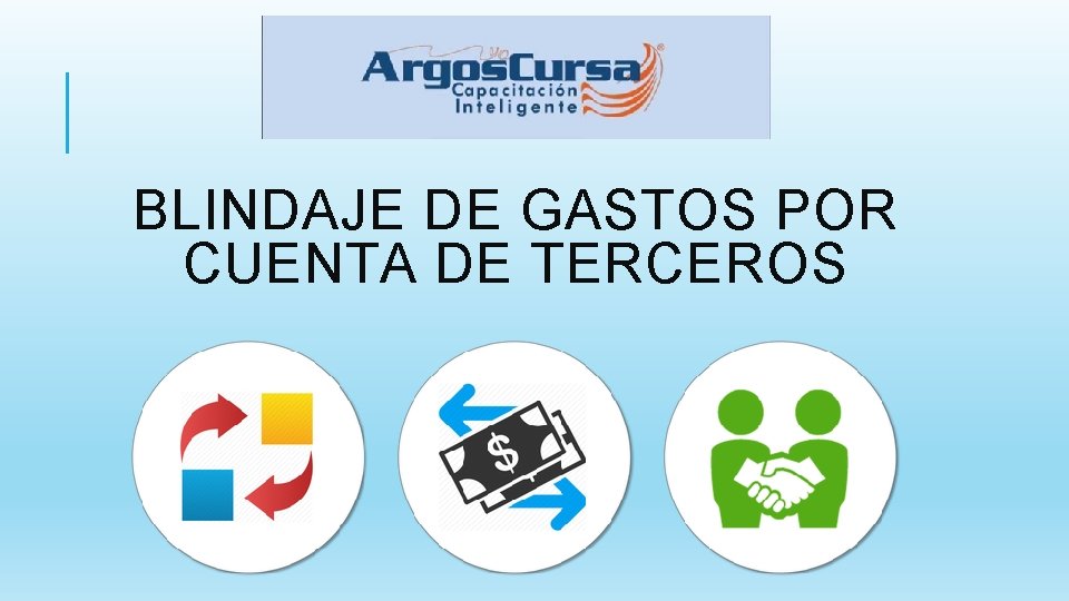 BLINDAJE DE GASTOS POR CUENTA DE TERCEROS 