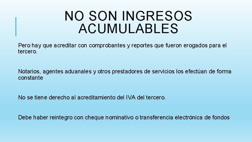NO SON INGRESOS ACUMULABLES Pero hay que acreditar con comprobantes y reportes que fueron