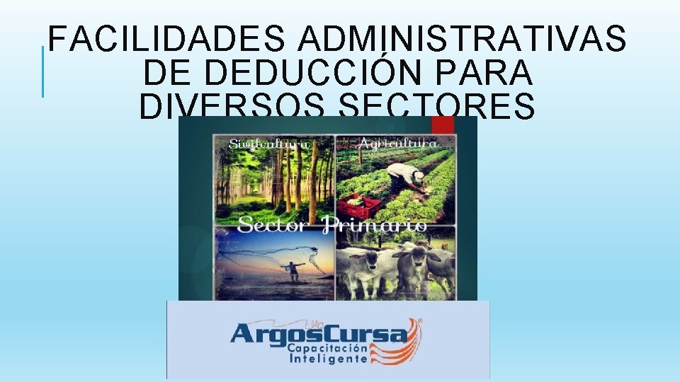 FACILIDADES ADMINISTRATIVAS DE DEDUCCIÓN PARA DIVERSOS SECTORES 