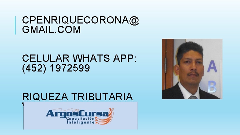 CPENRIQUECORONA@ GMAIL. COM CELULAR WHATS APP: (452) 1972599 RIQUEZA TRIBUTARIA VIERNES 9 A 10