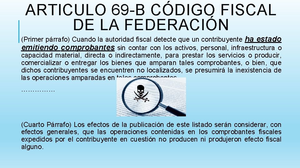 ARTICULO 69 -B CÓDIGO FISCAL DE LA FEDERACIÓN (Primer párrafo) Cuando la autoridad fiscal