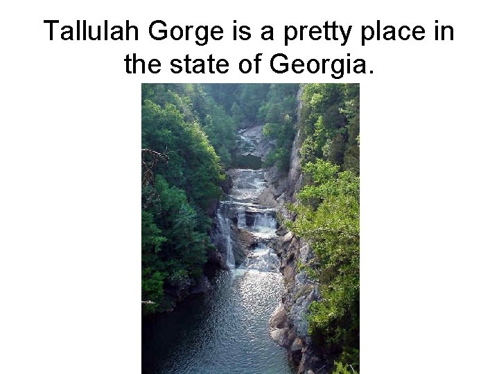 Tallulah Gorge is a pretty place in the state of Georgia. 