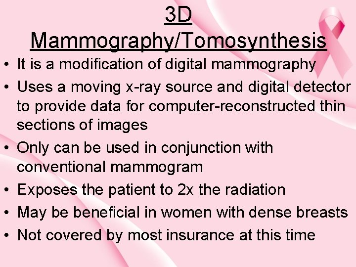 3 D Mammography/Tomosynthesis • It is a modification of digital mammography • Uses a