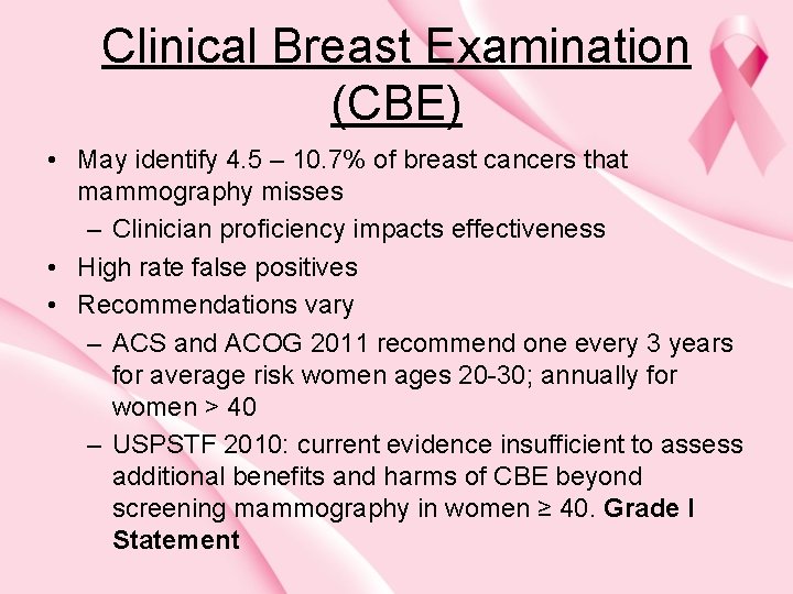 Clinical Breast Examination (CBE) • May identify 4. 5 – 10. 7% of breast