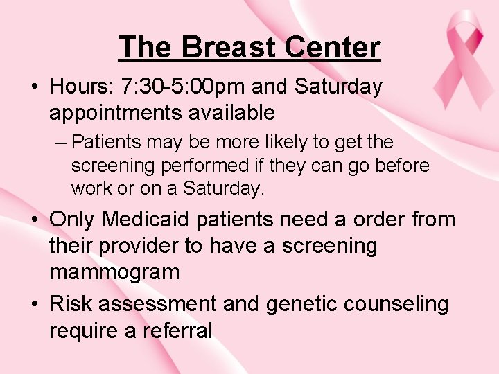 The Breast Center • Hours: 7: 30 -5: 00 pm and Saturday appointments available
