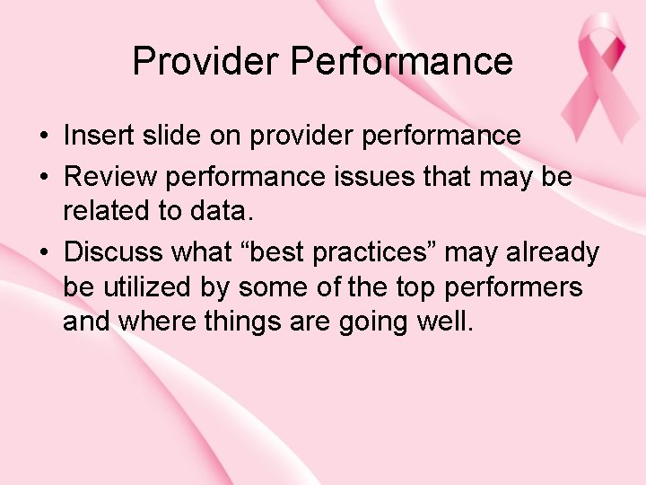 Provider Performance • Insert slide on provider performance • Review performance issues that may