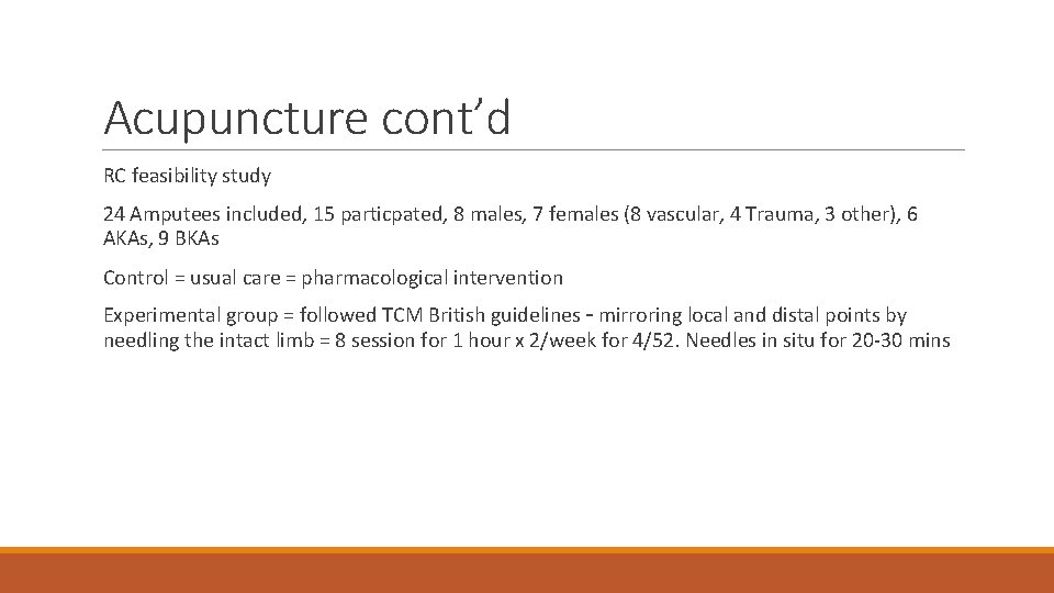 Acupuncture cont’d RC feasibility study 24 Amputees included, 15 particpated, 8 males, 7 females