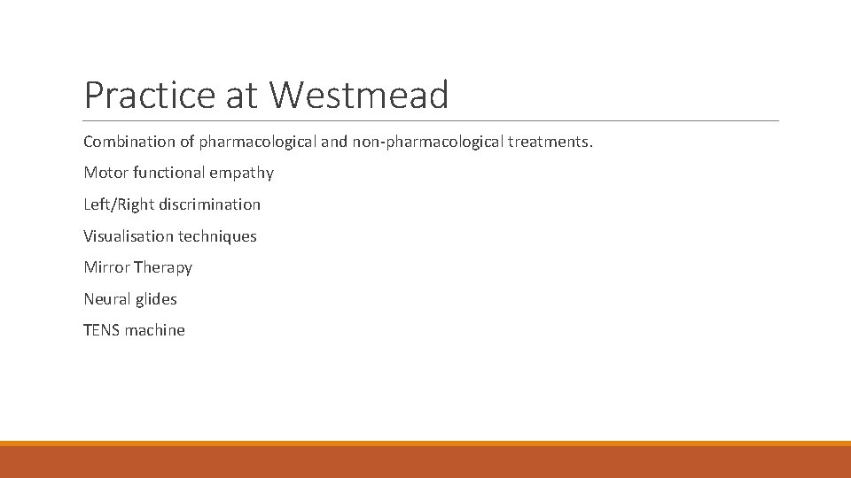 Practice at Westmead Combination of pharmacological and non-pharmacological treatments. Motor functional empathy Left/Right discrimination