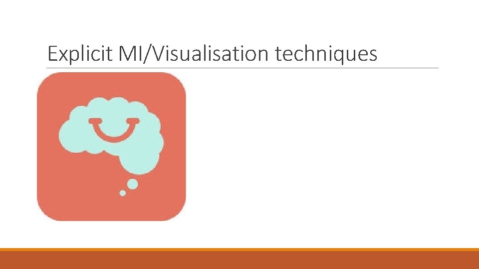 Explicit MI/Visualisation techniques 