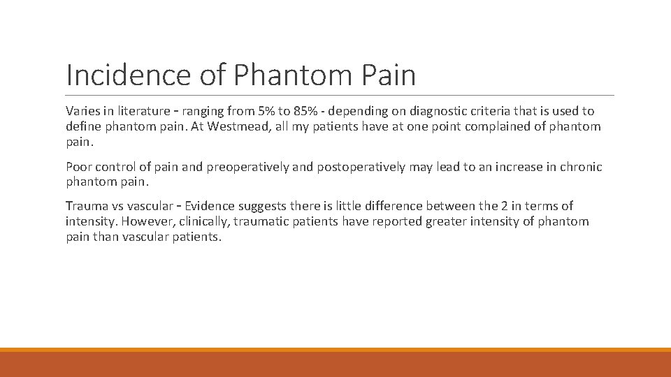 Incidence of Phantom Pain Varies in literature – ranging from 5% to 85% -