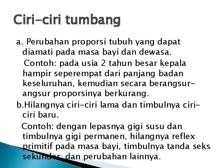 Ciri-ciri tumbang a. Perubahan proporsi tubuh yang dapat diamati pada masa bayi dan dewasa.