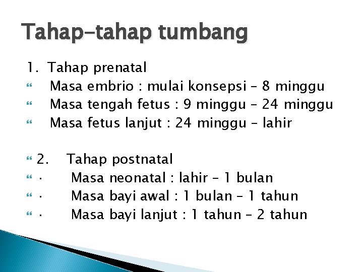 Tahap-tahap tumbang 1. Tahap prenatal Masa embrio : mulai konsepsi – 8 minggu Masa