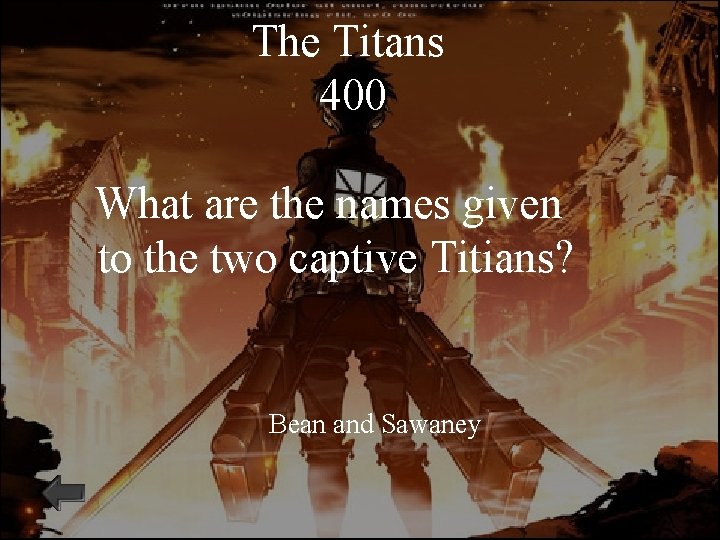 The Titans 400 What are the names given to the two captive Titians? Bean