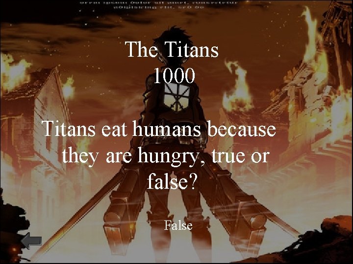 The Titans 1000 Titans eat humans because they are hungry, true or false? False