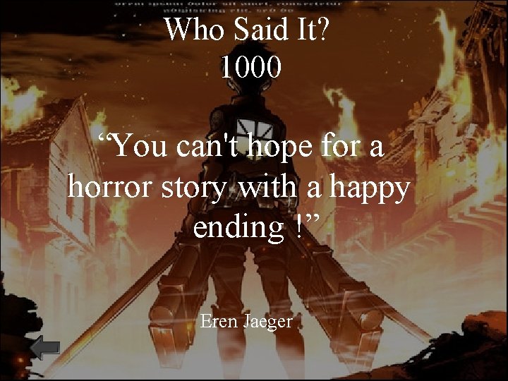 Who Said It? 1000 “You can't hope for a horror story with a happy