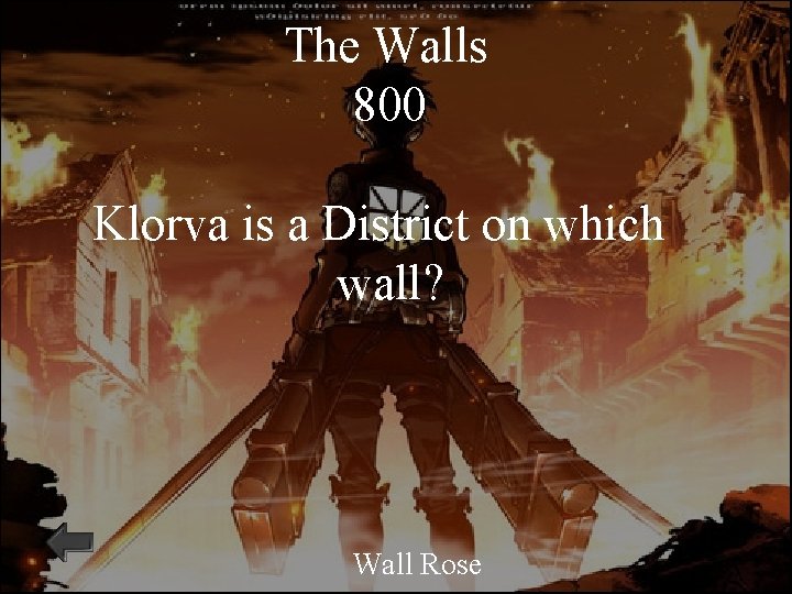 The Walls 800 Klorva is a District on which wall? Wall Rose 