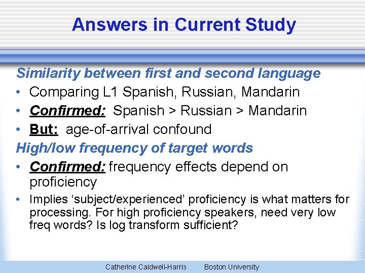 Answers in Current Study Similarity between first and second language • Comparing L 1