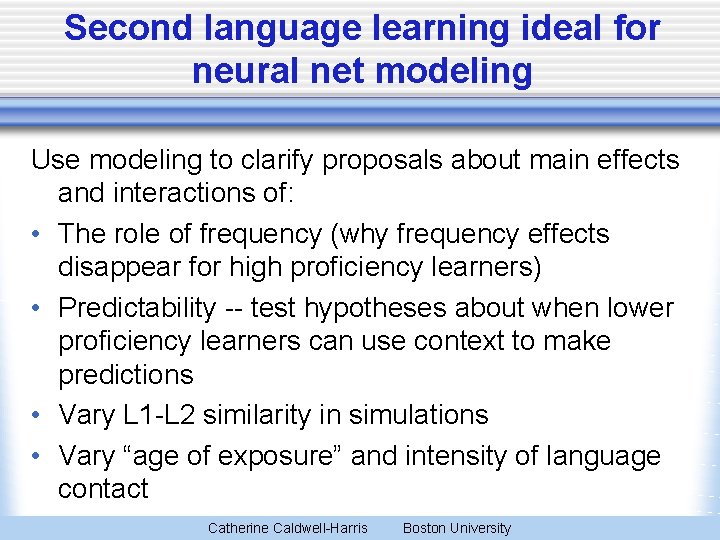 Second language learning ideal for neural net modeling Use modeling to clarify proposals about