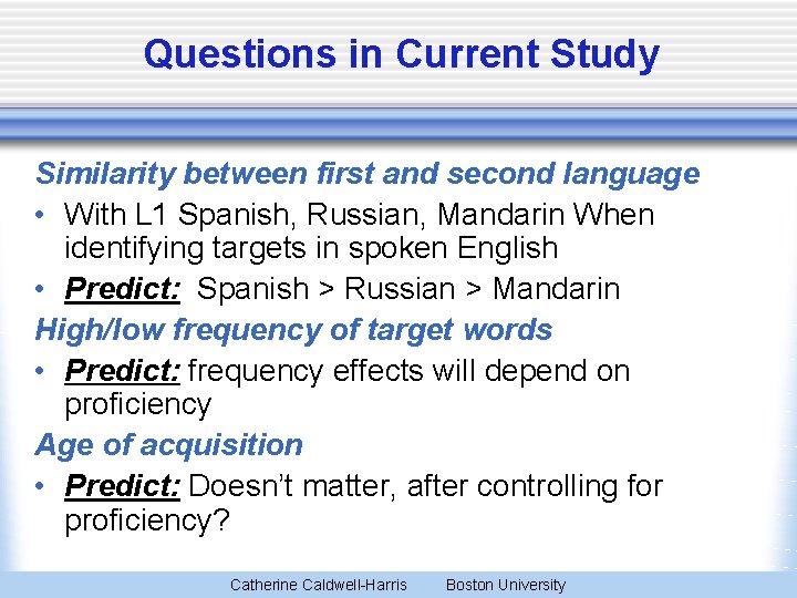 Questions in Current Study Similarity between first and second language • With L 1