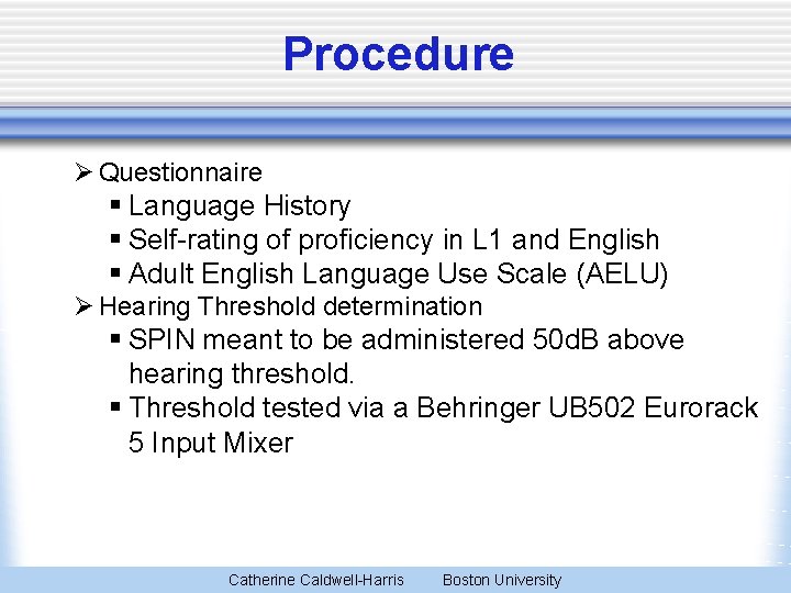 Procedure Ø Questionnaire § Language History § Self-rating of proficiency in L 1 and