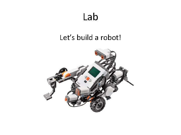 Lab Let’s build a robot! 