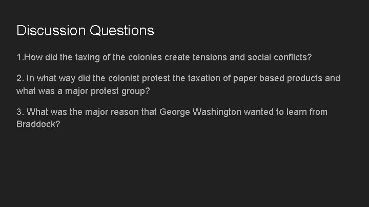 Discussion Questions 1. How did the taxing of the colonies create tensions and social