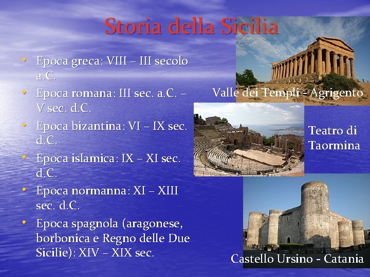 Storia della Sicilia • Epoca greca: VIII – III secolo • • • a.