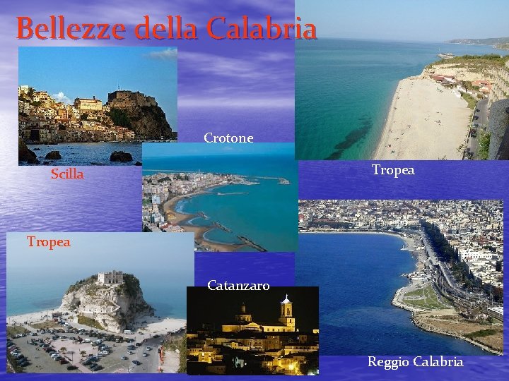 Bellezze della Calabria Crotone Tropea Scilla Tropea Catanzaro Reggio Calabria 