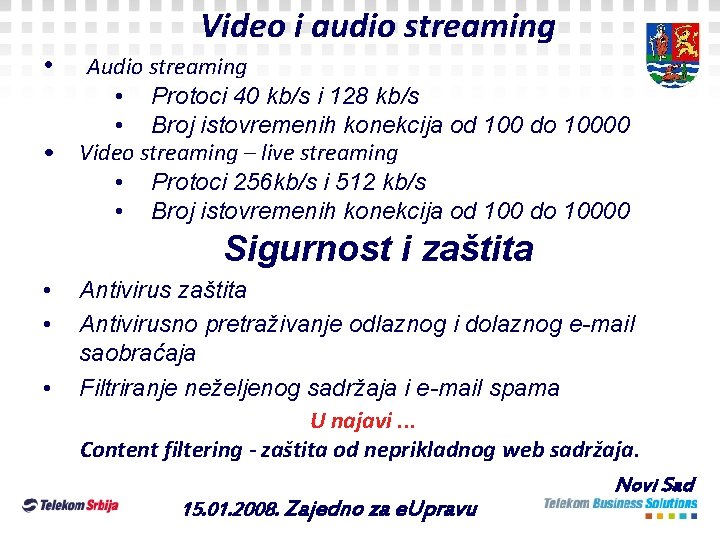 Video i audio streaming • Audio streaming • Protoci 40 kb/s i 128 kb/s