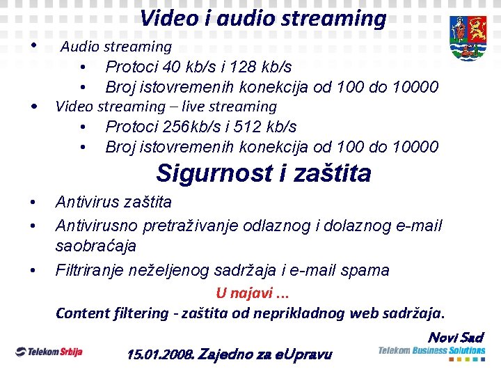 Video i audio streaming • Audio streaming • Protoci 40 kb/s i 128 kb/s Video i audio streaming • Audio streaming • Protoci 40 kb/s i 128 kb/s