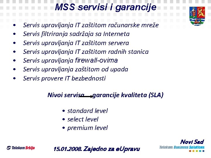 MSS servisi i garancije • • Servis upravljanja IT zaštitom računarske mreže Servis filtriranja MSS servisi i garancije • • Servis upravljanja IT zaštitom računarske mreže Servis filtriranja