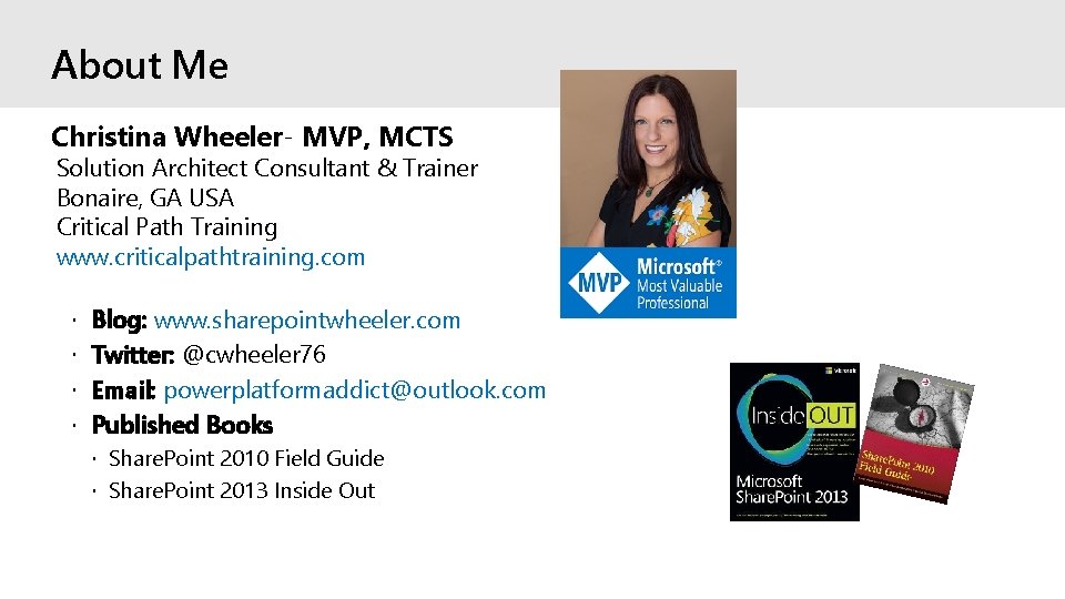About Me Christina Wheeler- MVP, MCTS Solution Architect Consultant & Trainer Bonaire, GA USA