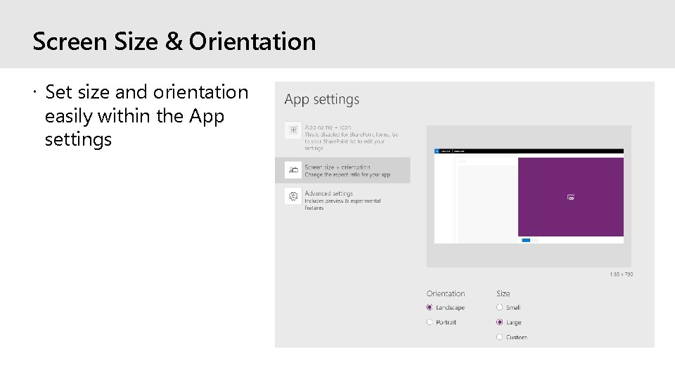 Screen Size & Orientation Set size and orientation easily within the App settings 