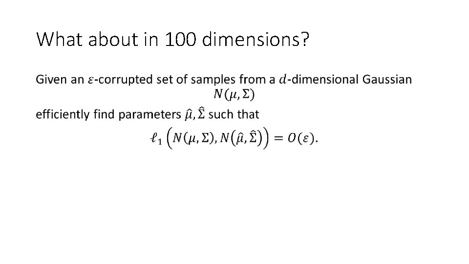 What about in 100 dimensions? • 