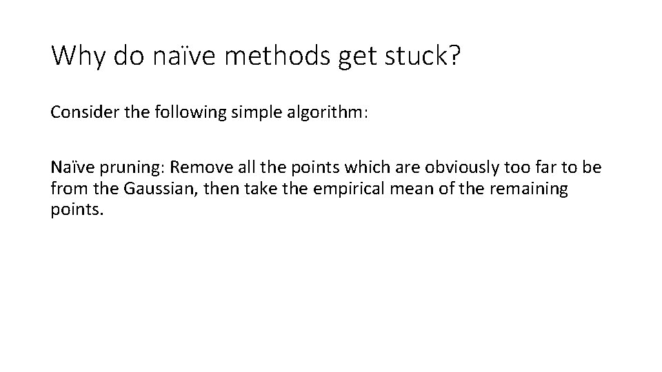 Why do naïve methods get stuck? Consider the following simple algorithm: Naïve pruning: Remove