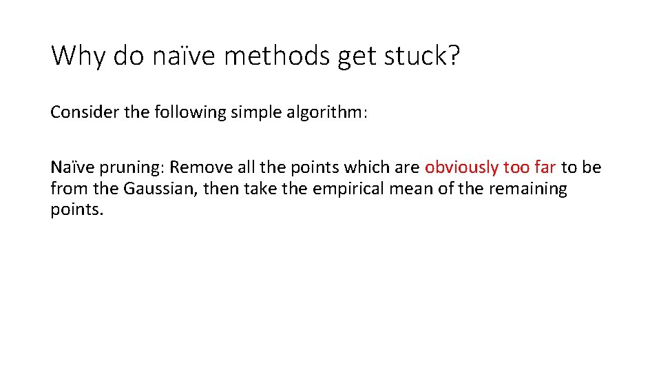 Why do naïve methods get stuck? Consider the following simple algorithm: Naïve pruning: Remove