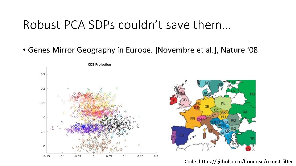 Robust PCA SDPs couldn’t save them… • Genes Mirror Geography in Europe. [Novembre et