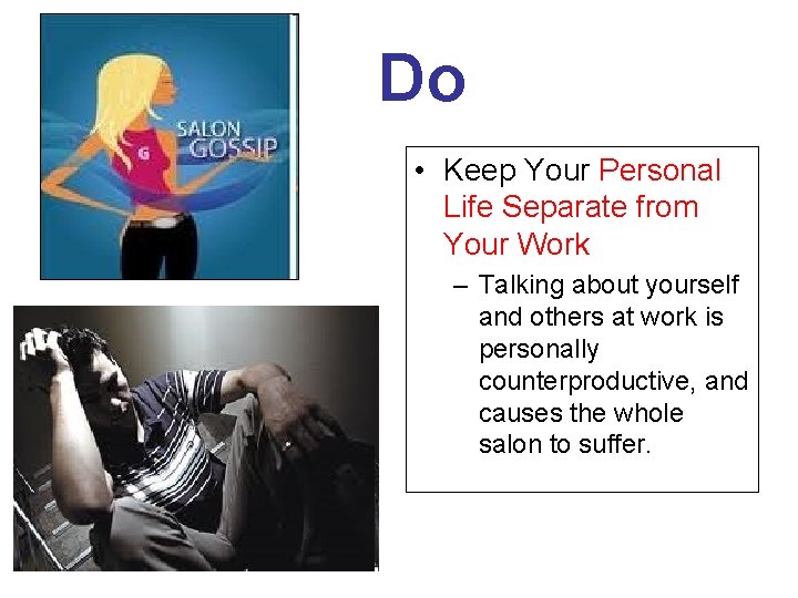 Do • Keep Your Personal Life Separate from Your Work – Talking about yourself