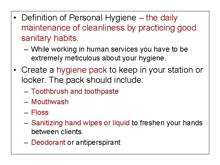 • Definition of Personal Hygiene – the daily maintenance of cleanliness by practicing