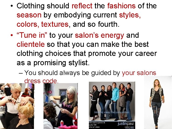  • Clothing should reflect the fashions of the season by embodying current styles,