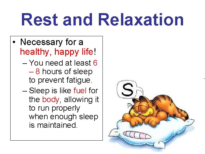 Rest and Relaxation • Necessary for a healthy, happy life! – You need at