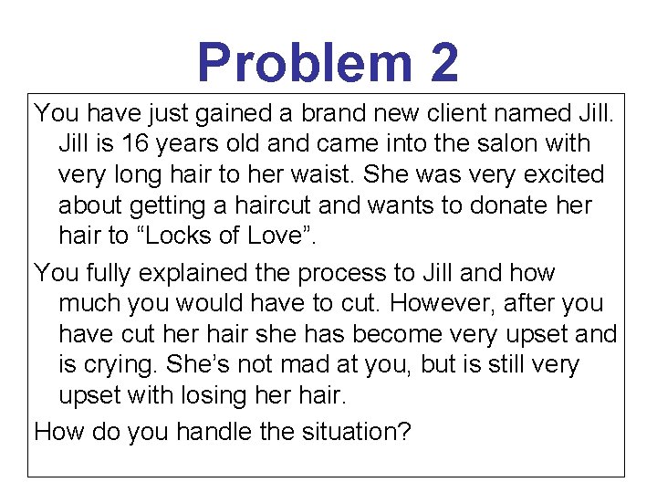 Problem 2 You have just gained a brand new client named Jill is 16